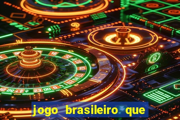 jogo brasileiro que ganha dinheiro de verdade