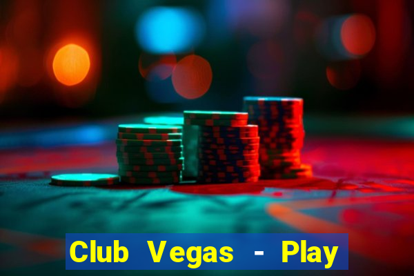 Club Vegas - Play online slots