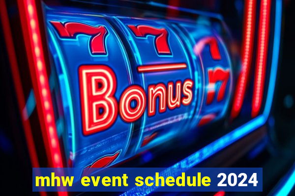 mhw event schedule 2024