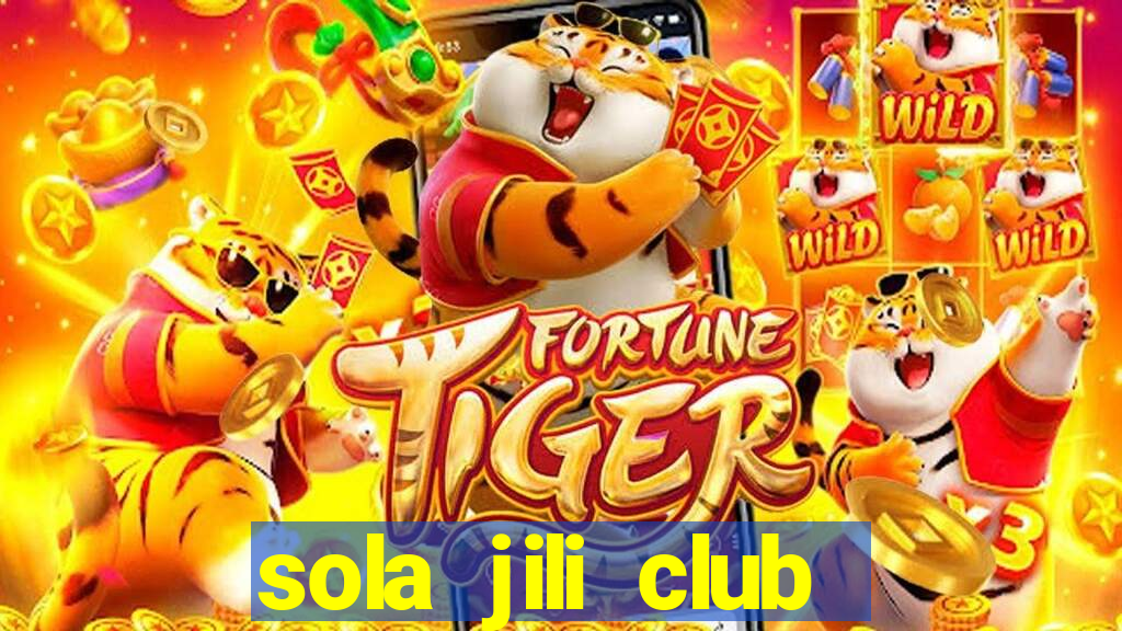 sola jili club casino slots