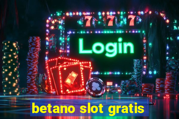 betano slot gratis