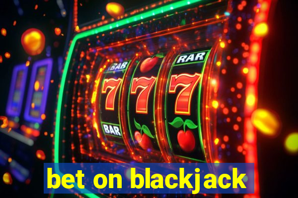 bet on blackjack