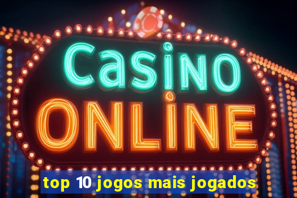 top 10 jogos mais jogados