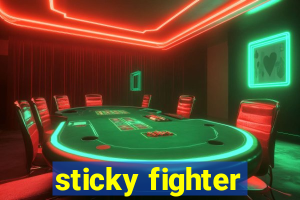 sticky fighter