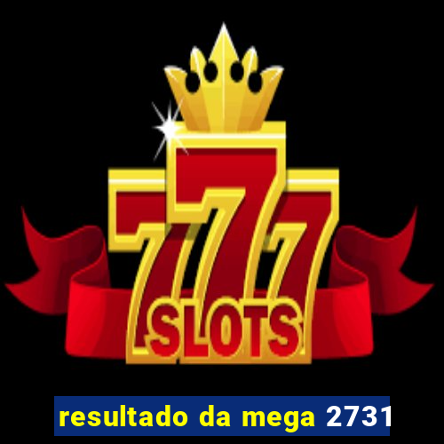 resultado da mega 2731