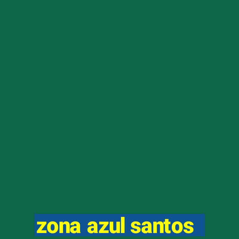 zona azul santos