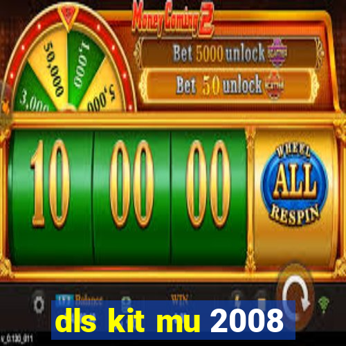 dls kit mu 2008