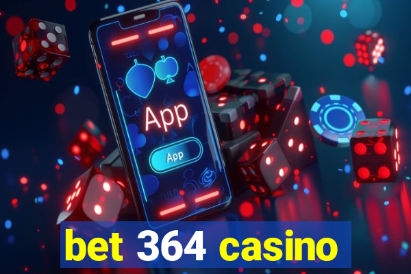 bet 364 casino