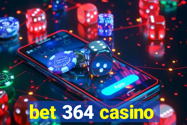 bet 364 casino