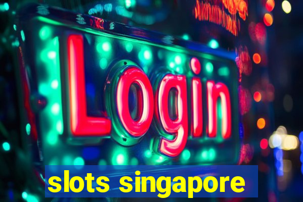 slots singapore