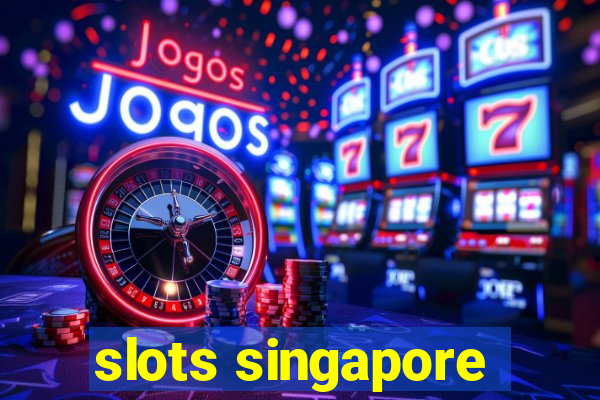 slots singapore