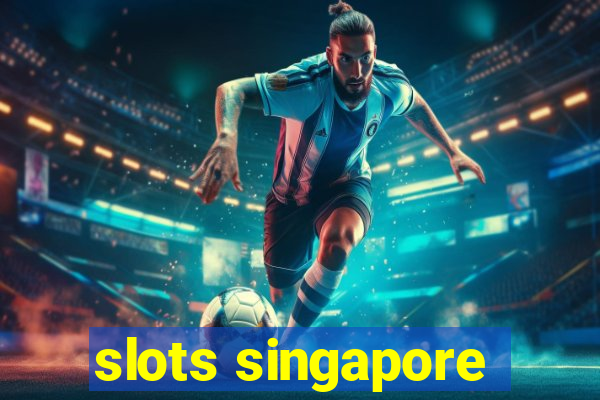 slots singapore