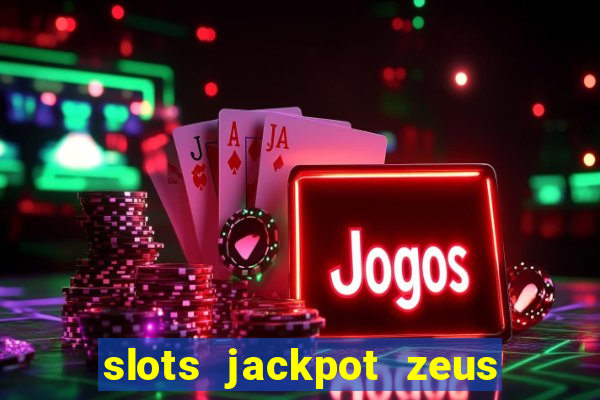 slots jackpot zeus akses awal