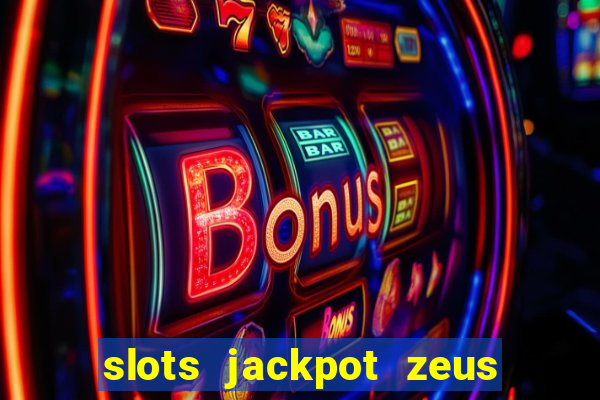 slots jackpot zeus akses awal