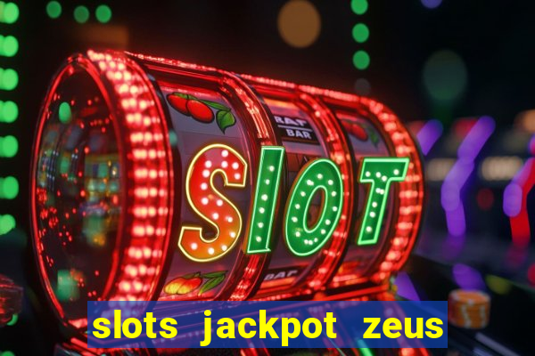 slots jackpot zeus akses awal