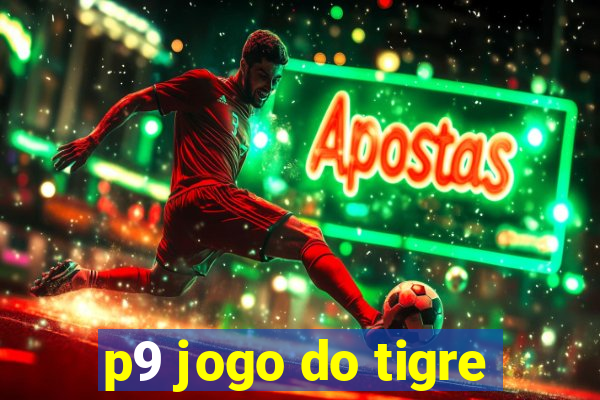 p9 jogo do tigre