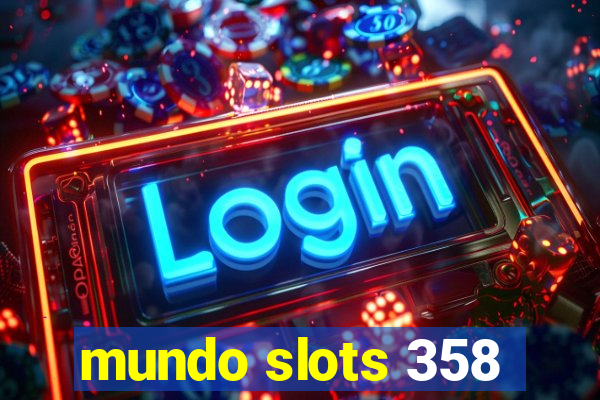 mundo slots 358