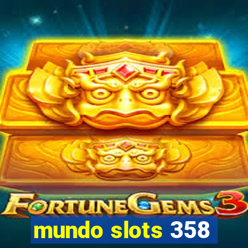 mundo slots 358