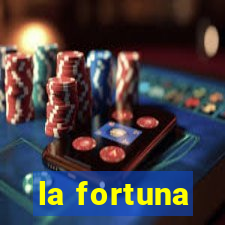 la fortuna