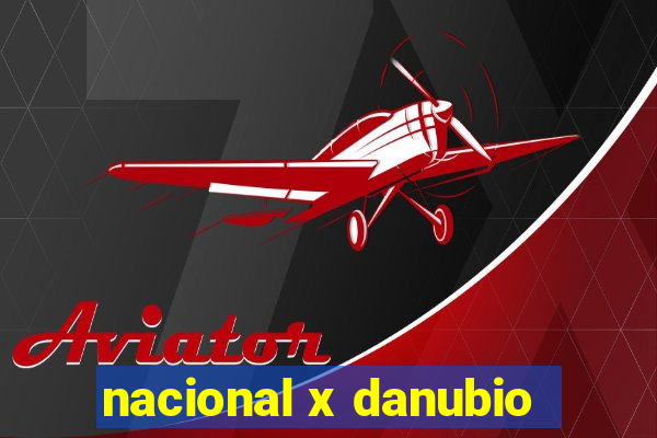 nacional x danubio