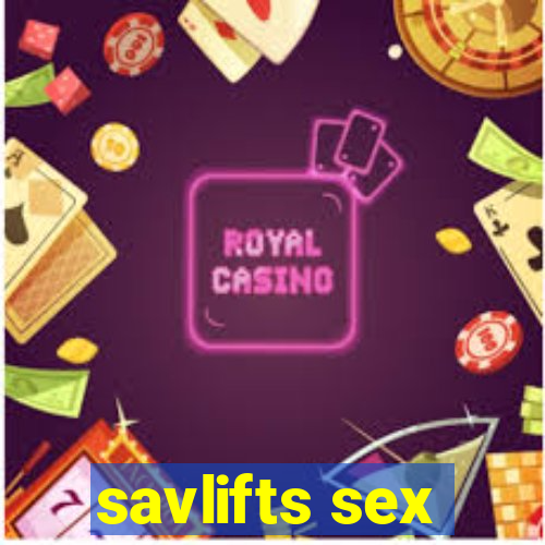 savlifts sex