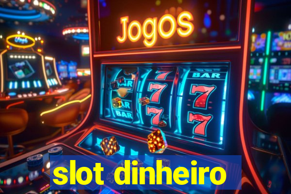 slot dinheiro