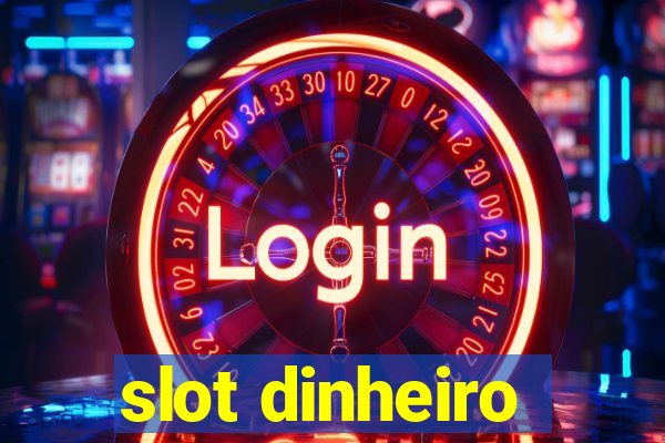 slot dinheiro