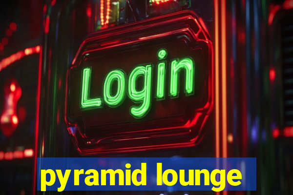 pyramid lounge