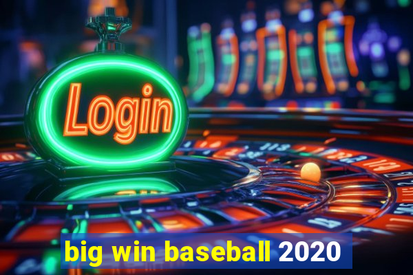 big win baseball 2020