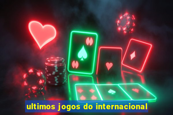 ultimos jogos do internacional