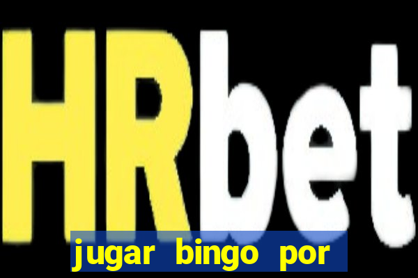 jugar bingo por dinero real