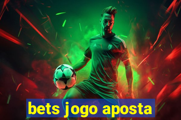 bets jogo aposta