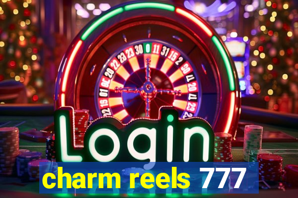 charm reels 777