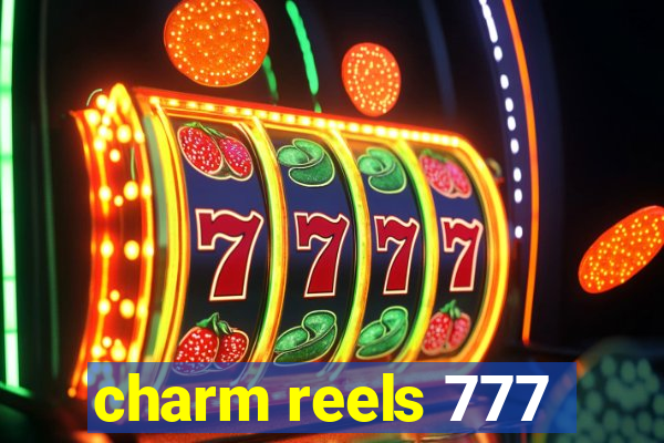 charm reels 777