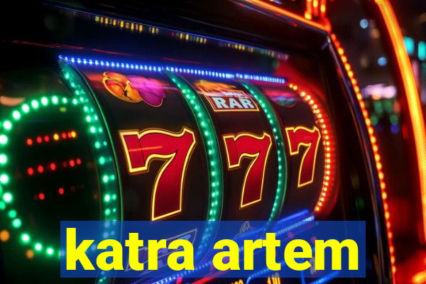 katra artem