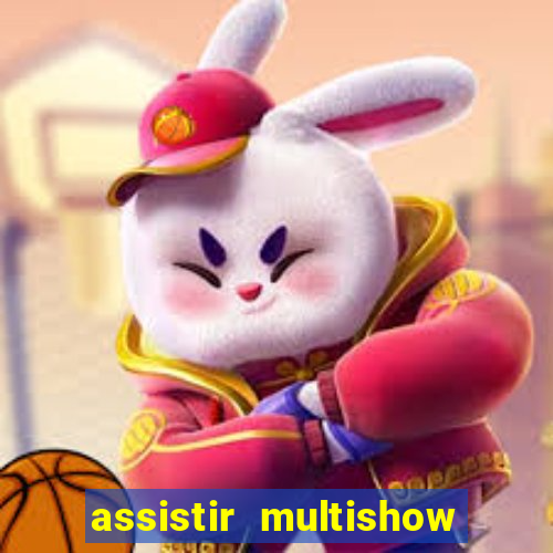 assistir multishow online grátis