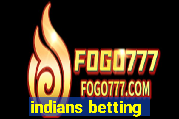 indians betting