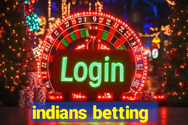 indians betting