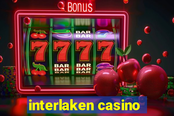 interlaken casino