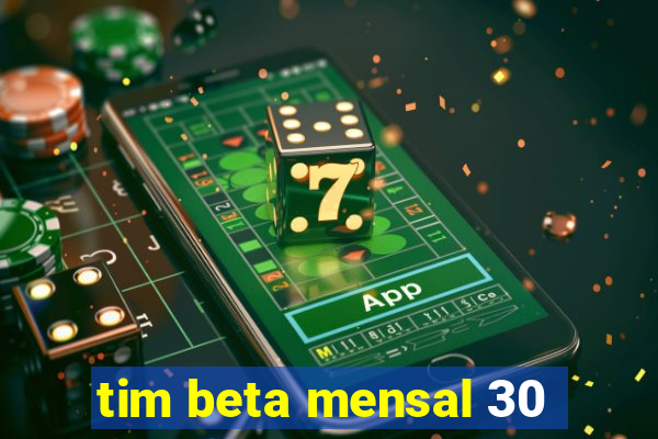 tim beta mensal 30