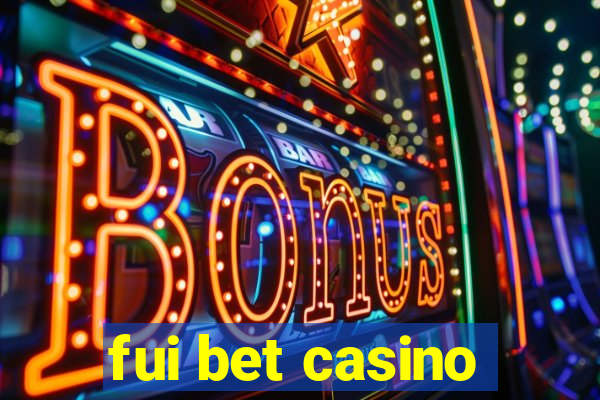 fui bet casino