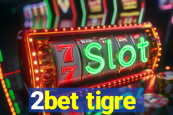 2bet tigre