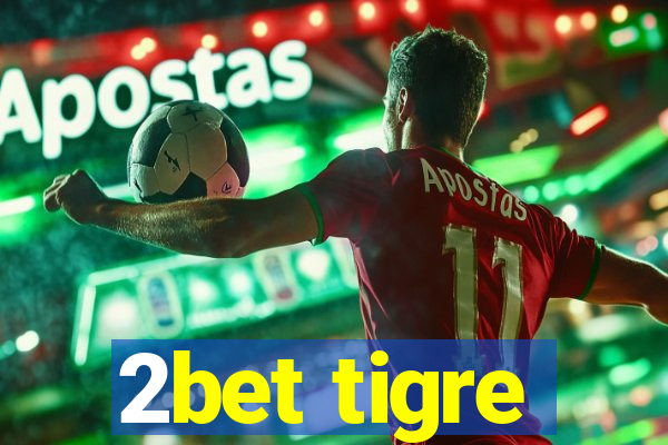 2bet tigre