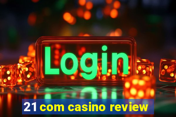 21 com casino review