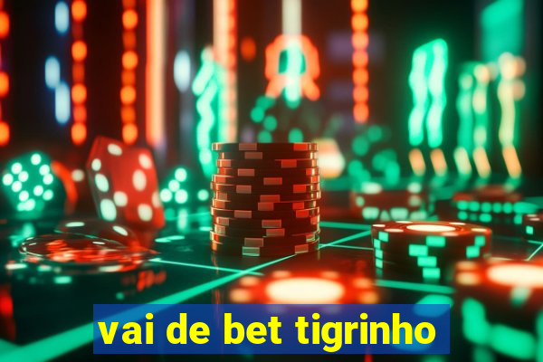 vai de bet tigrinho