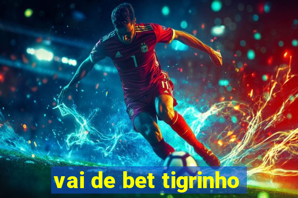 vai de bet tigrinho