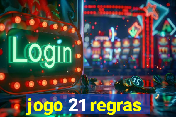 jogo 21 regras