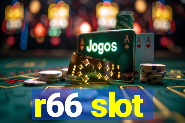 r66 slot