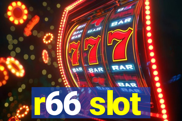 r66 slot