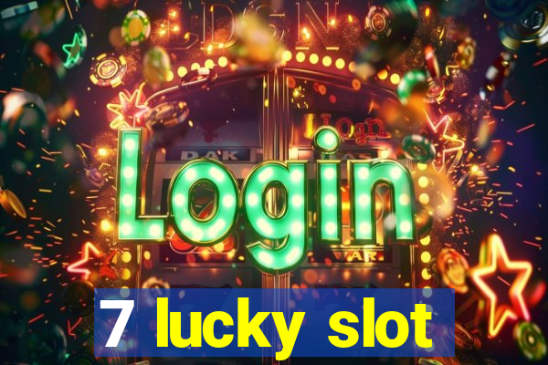 7 lucky slot